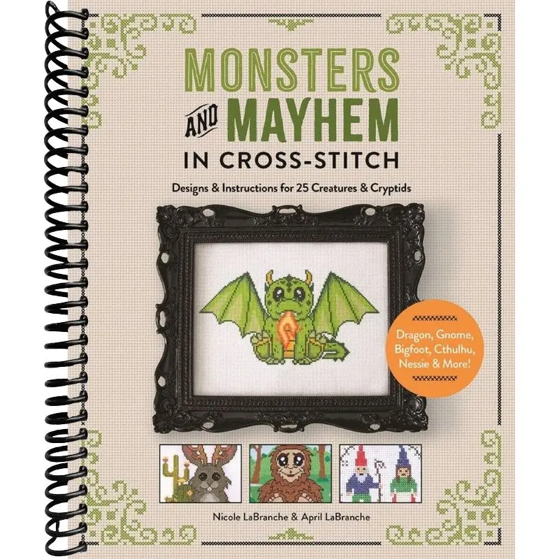 Monsters and Mayhem in Cross-Stitch: Designs and Instructions for 25 Creatures and Cryptids