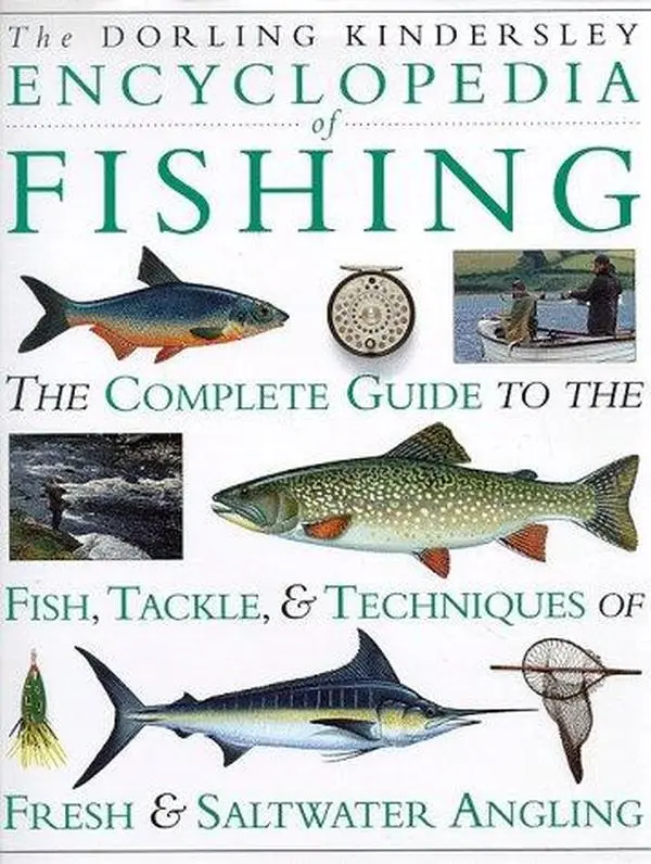 Encyclopedia of Fishing The Complete Guide to the Fish, Tackle, and Techniques of Fresh and Saltwater Angling [Hardcover] Ian Wood, Editor