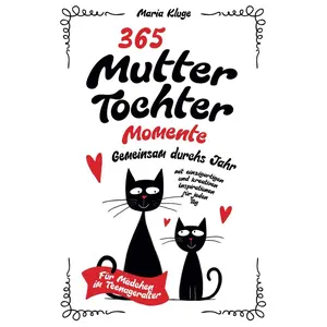 365 Mutter-Tochter-Momente: Gemeinsam durchs Jahr mit einzigartigen und kreativen Inspirationen für jeden Tag - Für Mädchen im Teenageralter (German Edition) Paperback – April 22, 2024
