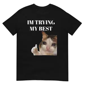 Cat Thumbs Up Crying I'm Trying My Best Funny Tee Funny T-Shirt Everyday Comfort & Style