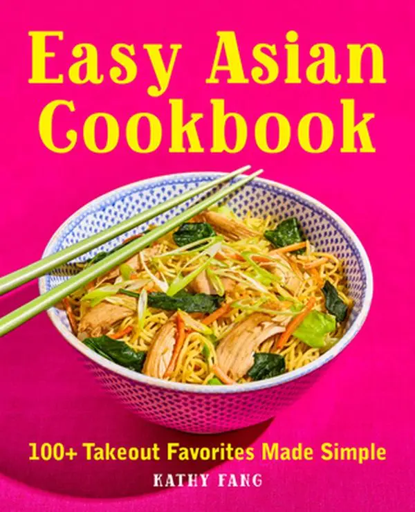 Easy Asian Cookbook: 100+ Takeout Favorites Made Simple -- Kathy Fang - Paperback