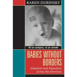USED-Babies without Borders: Adoption and Migration across the Americas by Karen Dubinsky (Paperback)
