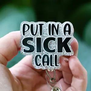 Hot Mass Creative PUT IN A SICK CALL Acrylic Badge Reel - Retractable Interchangeable Design for Healthcare Workers - Low Profile Dual Lock Velcro - Handmade with Resin Protection