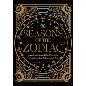Zodiac Astrology Guide Book - Astrological Year Insights with Herbs, Spells, Love Magick, Affirmations for Each Season, Best Tarot Spreads Based on Lunar Cycle, Manifestation & Season-Specific Rituals (Horoscopes Lifestyle & Hobbies Book)