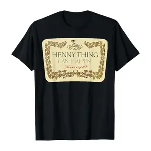 Hennything Can Happen T-Shirt Hennything is Possible Shirt Unisex Crewneck T-shirt Hennessy Crewnecks Hoodies Men Women Vintage Graphic Tee Gift Casual Comfort