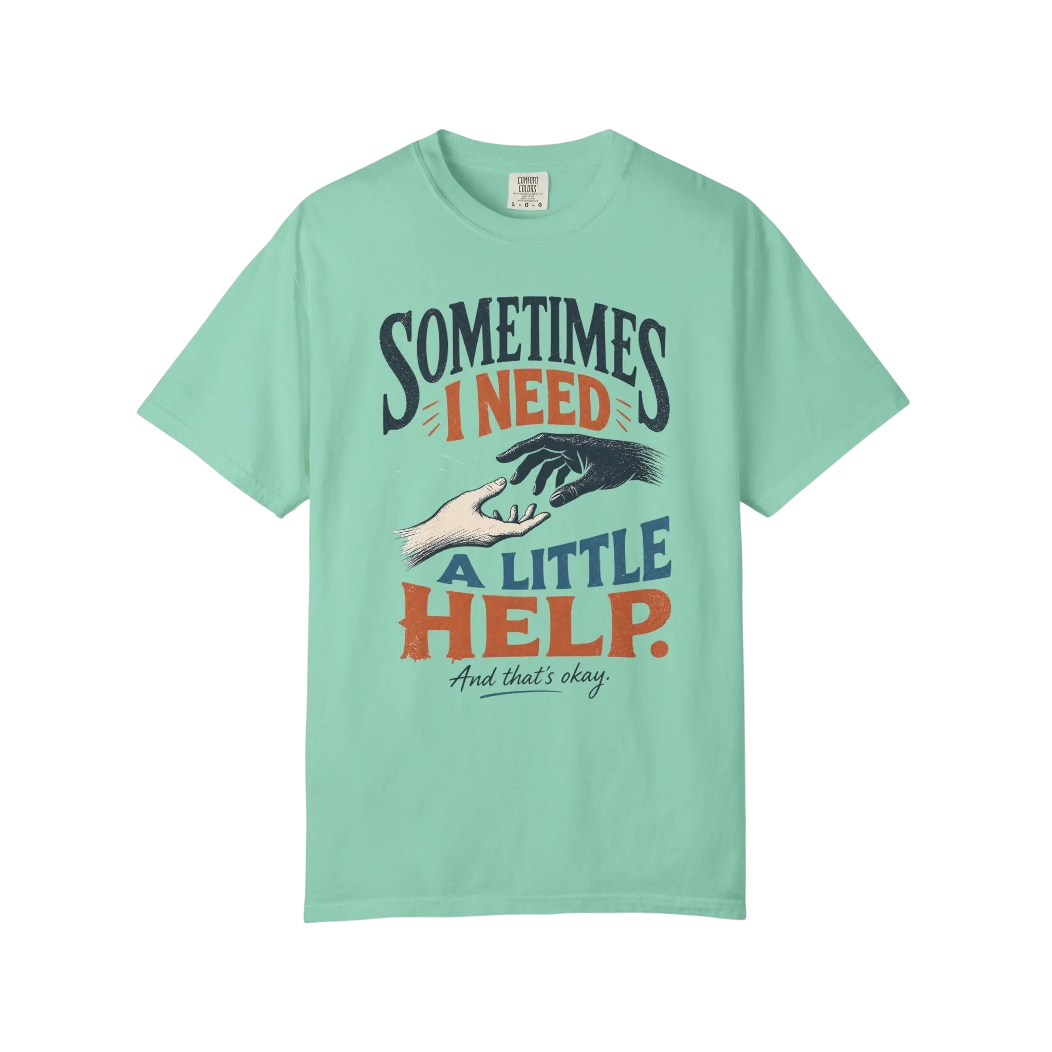 Sometimes I Need A Little Help Tee — Mental Health Awareness Graphic T‑Shirt