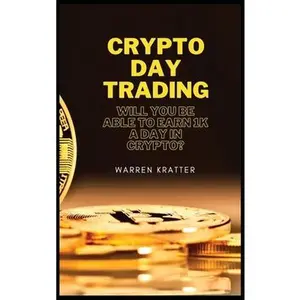 USED-Crypto DAY trading: Will you be able to earn 1K a day in crypto? by Kratter, Warren (Hardcover)