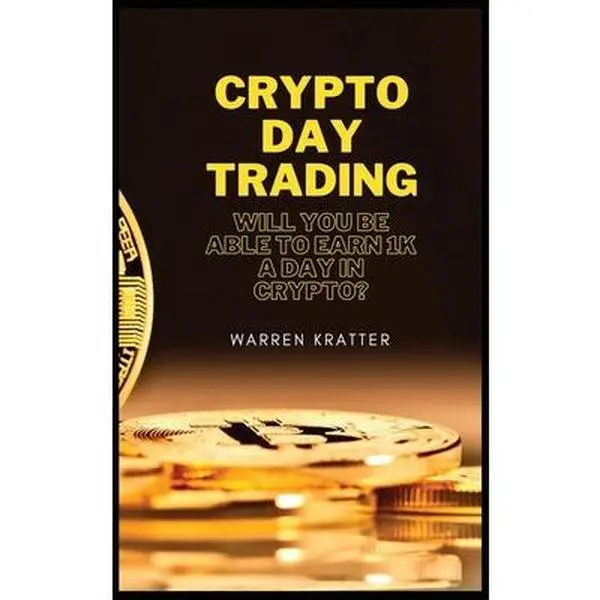 USED-Crypto DAY trading: Will you be able to earn 1K a day in crypto? by Kratter, Warren (Hardcover)