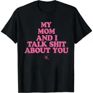 Hilarious Mom and Me Talking About You Summer Streetwear Gift T Shirt