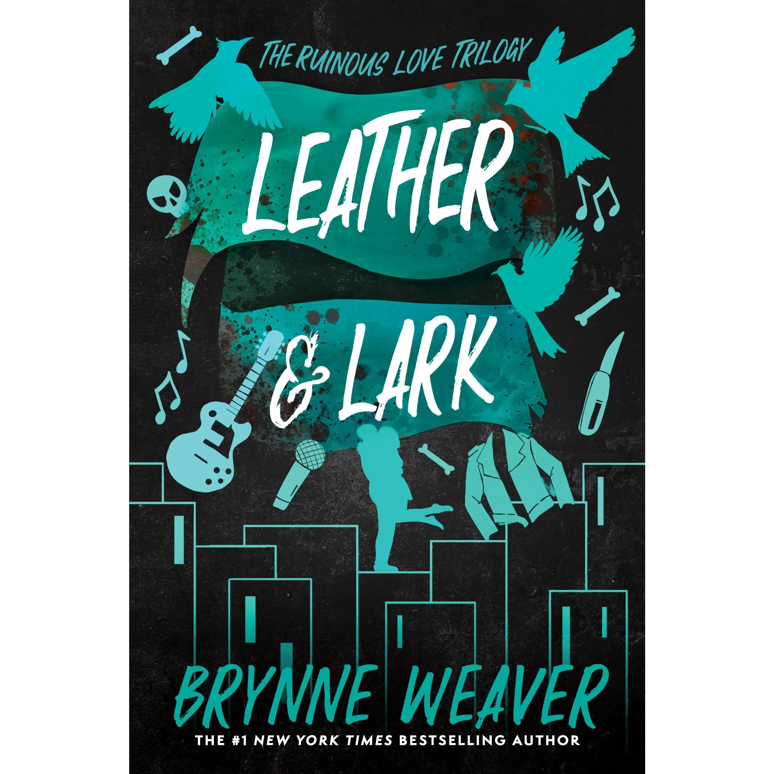 Leather & Lark: The Ruinous Love Trilogy -- Brynne Weaver - Paperback
