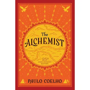 The Alchemist: A Modern Classic Fable of Spiritual Healing, Self-Discovery, and the Power of Dreams