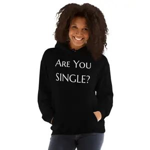 Are You Single Unisex Hoodie Women Men