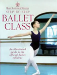 USED-Step-By-Step Ballet Class: Illustrated Guide to the Official Ballet Syllabus by Royal Academy of Dancing (Paperback)