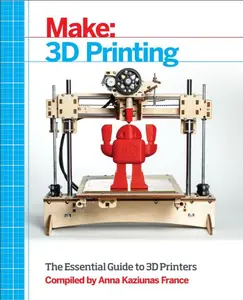 USED-Make: 3D Printing by France, Anna (Paperback)