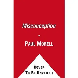 USED Book - Misconception: One Couple's Journey from Embryo Mix-Up to Miracle Baby by Morell, Paul (Paperback) - english