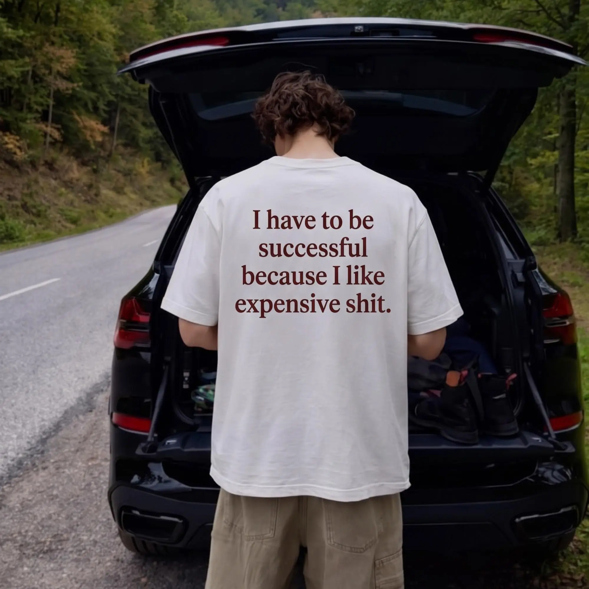 I Have To Be Successful Because I Like Expensive Shit Shirt Funny Hustle Mindset Tee Humorous Relatable Saying Graphic T-Shirt Aesthetic Edgy Back Print Apparel Heavy Metal Crewneck Sweatshirt Cozy Fall Pullover Hoodie Gift