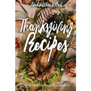 USED-Thanksgiving Recipes: Abedikitchen's Best Thanksgiving Cookbook by Abedikichi, Hannah (Paperback)