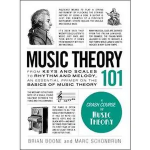 MUSIC THEORY 101: FROM KEYS AND SCALES TO RHYTHM AND MELODY, AN ESSENTIAL PRIMER ON THE BASICS OF [Hardcover]