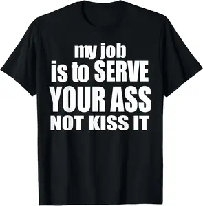 Casual Cotton shortsleeve tees My Job Is To Serve Your Ass Not Kiss It Funny Bartender T-Shirt