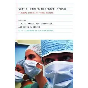 USED-What I Learned in Medical School: Personal Stories of Young Doctors by Kevin M. Takakuwa (Paperback)