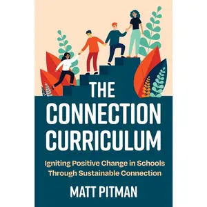 USED Book - The Connection Curriculum: Igniting Positive Change in Schools Through Sustainable Connection by Pitman, Matt (Paperback) - english