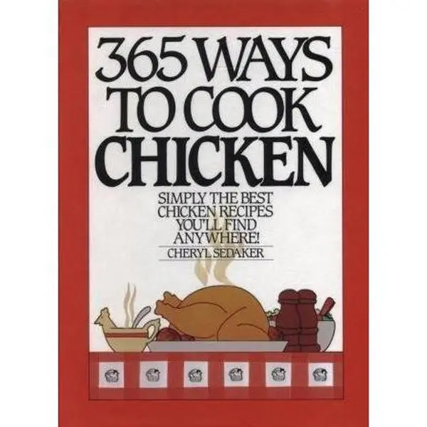 USED-365 Ways To Cook Chicken by Cheryl Sedaker (Unknown)