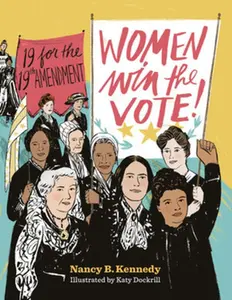 USED-Women Win the Vote!: 19 for the 19th Amendment by Kennedy, Nancy B. (Hardcover)