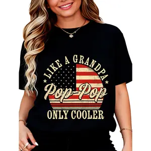 Like A Grandpa Pop Pop Only Cooler T-Shirt for Women Men Cotton Clothing