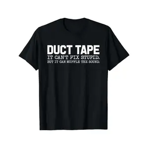 Funny Duct Tape Meme T-Shirt, "It Can't Fix Stupid But It Can Muffle The Sound" Humorous Dad Joke Graphic Tee, Handyman Mechanic Gag Gift For Men, White Elephant Gift