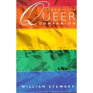 USED-Cassell's Queer Companion: A Dictionary of Lesbian and Gay Life and Culture (Cassell Lesbian and Gay Studies) by William Stewart (Paperback)