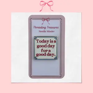 Today is a Good Day Needle Minder