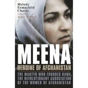 USED-Meena, Heroine of Afghanistan: The Martyr Who Founded RAWA, the Revolutionary Association of the Women of Afghanistan by Melody Ermachild Chavis (Hardcover)