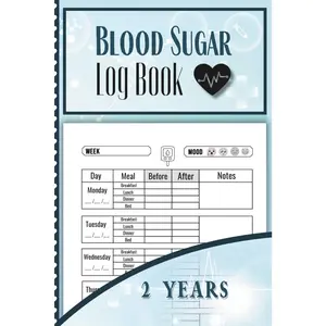Blood Sugar Log Book - 2 Years: Daily Diabetic Glucose Diary, Insulin and Medication for type 1 and type 2 Diabetes - 2 Years Tracker