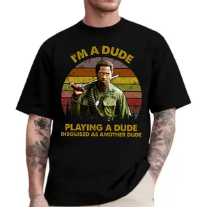 I'm A Dude Quote Shirt, Tropic Thunder Movie Shirt, Meme Shirt, Funny Tee, Unisex