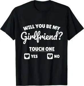 100% Cotton Boyfriend Ask her Will You Be My Girlfriend Valentine's Day T-Shirt