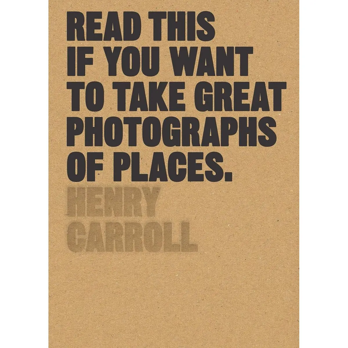 Read This if You Want to Take Great Photographs of Places: (Beginners Guide, Landscape photography, Street photography) Paperback – March 21, 2017