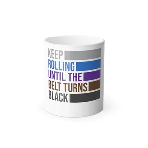 Jiu-Jitsu mug Keep Rolling till the belt turns Black Color Morphing Mug, 11oz ceramic coffee