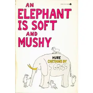 USED-Elephant Is Soft and Mushy by Sam Gross (Paperback)
