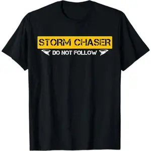 Storm Chaser Do Not Follow Storm Chasing Tornado T-Shirt