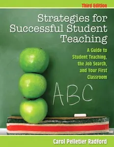 USED-Strategies for Successful Student Teaching: A Guide to Student Teaching, the Job Search, and Your First Classroom by Pelletier Radford, Carol (Paperback)