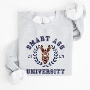 Smart Ass University Sweatshirt, Donkey, Sarcastic, College, Funny Meme, Women's Crew Neck, Crewneck