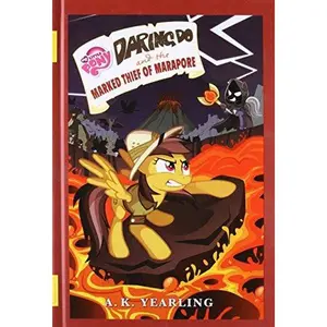 USED-My Little Pony: Daring Do and the Marked Thief of Marapore by Yearling, A. K. (Hardcover)