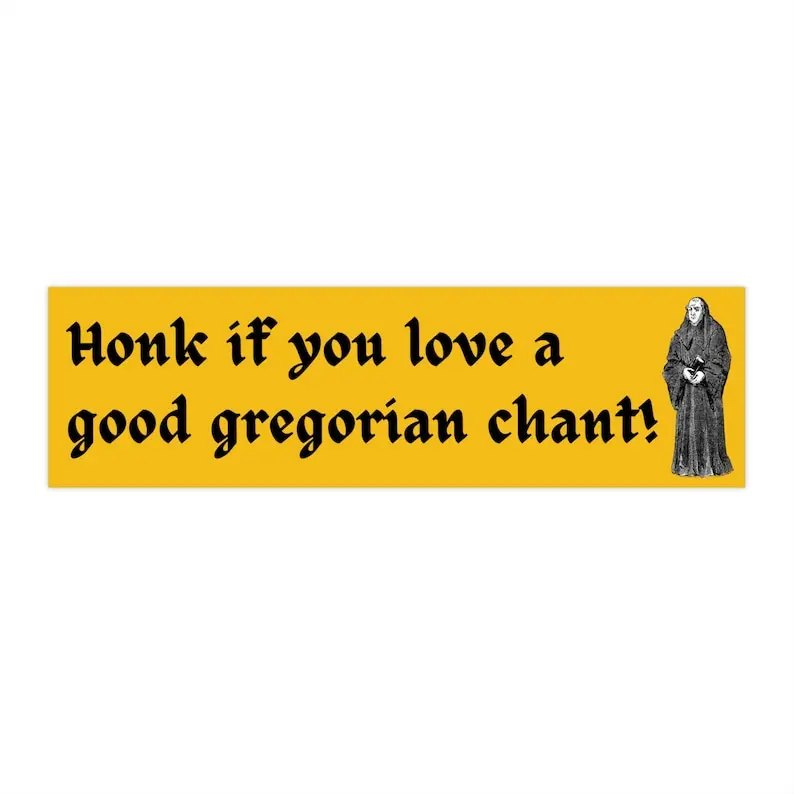 Gregorian Chant Bumper Sticker, Weird Bumper Stickers Funny, Gifts for Friends, Cursed Car Stickers, Vinyl Sticker, 2024 Thanksgiving Sticker