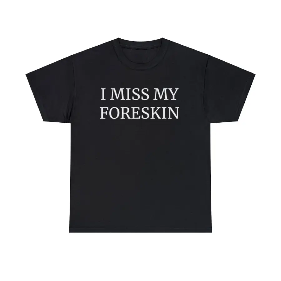 #TikTokShopRestock  Plus Size I Miss My Foreskin T-shirt Funny Meme Quote Cotton Tee Y2K Style Graphic Humor Unisex Shirt for Daily Casual Wear cotton graphic tee