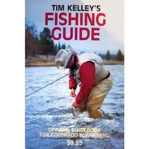 USED-Tim Kelly's Fishing Guide: The Official Colorado and Wyoming Guide by Tim Kelly (Paperback)