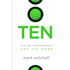 USED-Ten: How the Commandments Set Us Free by Mitchell, Mark (Hardcover)