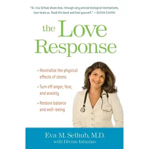 USED-The Love Response: Your Prescription to Turn Off Fear, Anger, and Anxiety to Achieve Vibrant Healthand Transform Your Life by Selhub, Eva M. (Hardcover)