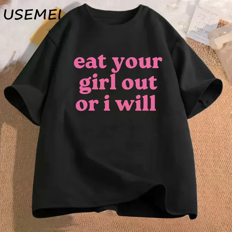 Eat Your Girl Out Or I Will t-shirt women men Soft Unisex T-Shirt Funny Lesbian Bisexual Woman LGBTQ Pride t Shirt WLW Gay Pride