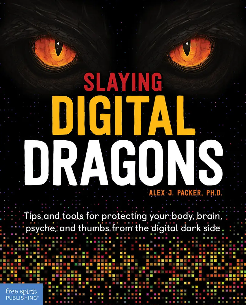 USED-Slaying Digital Dragons (Tm): Tips and Tools for Protecting Your Body, Brain, Psyche, and Thumbs from the Digital Dark Side by Packer, Alex J. (Paperback)