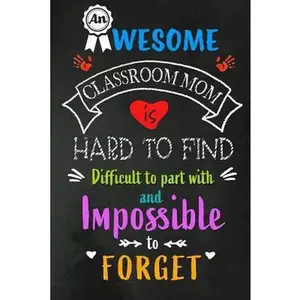 USED-An Awesome Classroom Mom is Hard to Find: Class Teacher Appreciation Gift: Blank Lined 6x9 Notebook, Journal, Perfect Thank you, Graduation Year End, by Wonders, Workplace -. (Paperback)